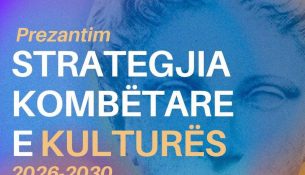 Prezantohet Strategjia Kombëtare e Kulturës 2026–2030